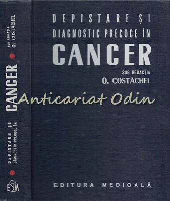 Depistare Si Diagnostic Precoce In Cancer - Redactia: O. Costachel foto