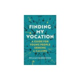 Finding My Vocation: A Guide for Young People Seeking a Calling