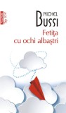 Fetita cu ochi albastri - Michel Bussi - Polirom
