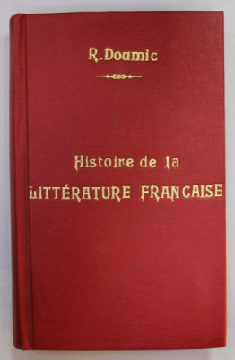HISTOIRE DE LA LITTERATURE FRANCAISE par RENE DOUMIC , 1917 , PREZINTA URME DE UZURA foto