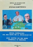 Cumpara ieftin Mihail Gorbaciov cel mai mare om al secolului XX; unul dintre cei mai mari criminali ai omenirii - 2002 - Stefan Dumitrescu (H111)