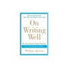 On Writing Well: The Classic Guide to Writing Nonfiction