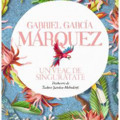 Un veac de singuratate - Gabriel Garcia Marquez