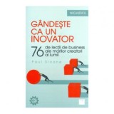 P Sloane - G&acirc;ndește ca un inovator. 76 lecții de business de la marii creatori