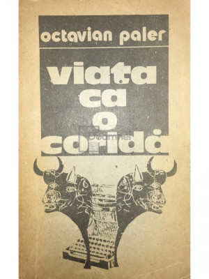 Octavian Paler - Viața ca o coridă (editia 1987) foto