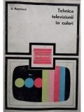 G. Raymond - Tehnica televiziunii in culori (Editia: 1971)