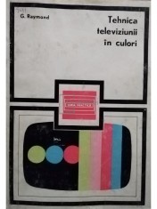 G. Raymond - Tehnica televiziunii in culori (Editia: 1971) foto