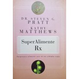 Steven G. Pratt - SuperAlimente Rx (Editia: 2012)