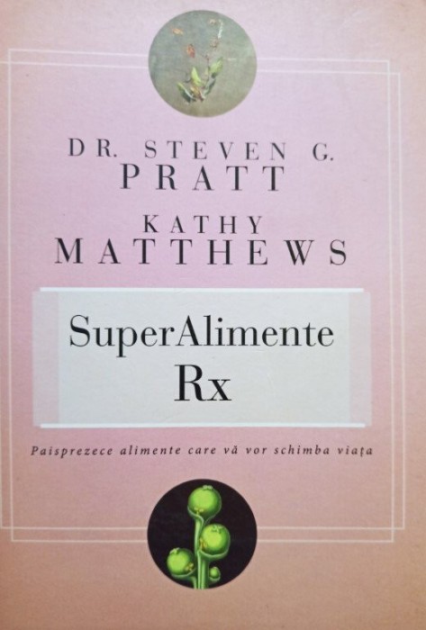 Steven G. Pratt - SuperAlimente Rx (Editia: 2012)