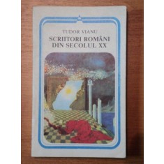 SCRIITORI ROMANI DIN SECOLUL 20 - TUDOR VIANU BUCURESTI 1986