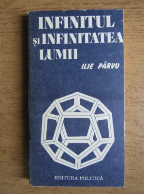 Ilie Parvu - Infinitul si infinitatea lumii foto