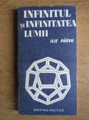 Ilie Parvu - Infinitul si infinitatea lumii foto