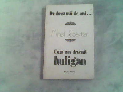 Mihail Sebastian - De două mii de ani. Cum am devenit huligan