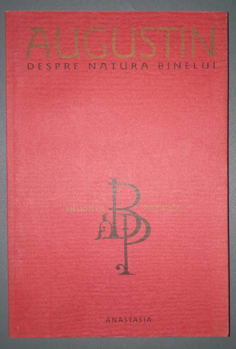 Sf. Augustin&nbsp;-&nbsp;Despre natura binelui * Contra maniheilor