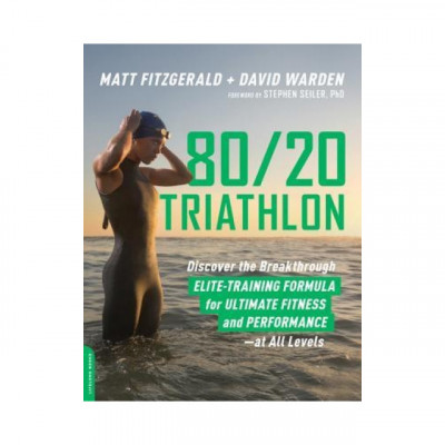 80/20 Triathlon: Discover the Breakthrough Elite-Training Formula for Ultimate Fitness and Performance at All Levels foto