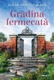 Gradina fermecata - Sarah Addison Allen - Editura Litera