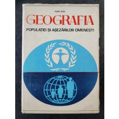 Vasile Cucu - Geografia populatiei si asezarilor umane (1974, edite cartonata)
