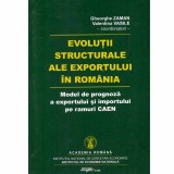 Gheorghe Zaman, Valetina Vasile - Evolutii structurale ale exportului in Romania - model de prognoza a exportului si importului