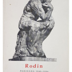 Cecile Goldscheider - Rodin. Perioada 1840-1886 (editia 1967)