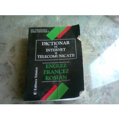 DICTIONAR DE INTERNET SI TELECOMUNICATII. ENGLEZ, FRANCEZ, ROMAN