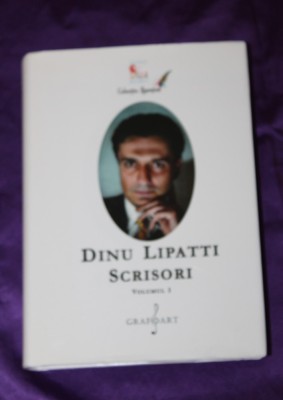 Dinu Lipatti &amp;ndash; Scrisori vol 1 corespondenta foto