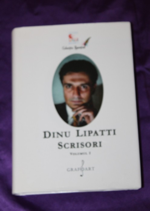 Dinu Lipatti &ndash; Scrisori vol 1 corespondenta