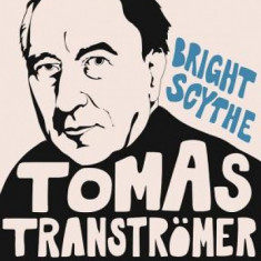 Bright Scythe: Selected Poems by Tomas Transtramer