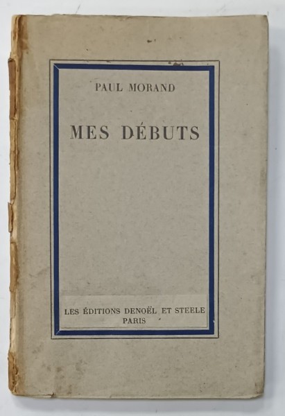 MES DEBUTS par PAUL MORAND , 1933 , EXEMPLAR 773 DIN 814 *