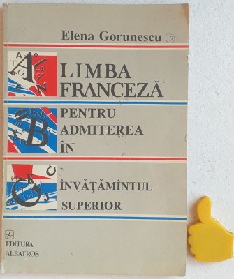 Limba franceza pentru admiterea in invatamintul superior Elena Gorunescu foto