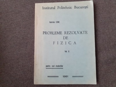 Gabriela Cone - Probleme rezolvate de fizica (volumul 2) PENTRU UZUL STUDENTILOR foto