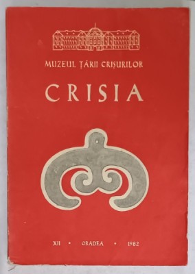 CRISIA , PUBLICATIE A MUZEULUI TARII CRISURILOR , ORADEA , VOLUMUL XII , 1982 foto