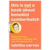This Is Not a Book about Benedict Cumberbatch