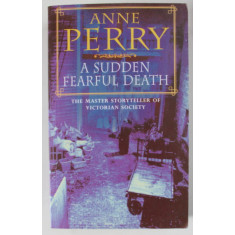 A SUDDEN FEARFUL DEATH by ANNE PERRY , 1993