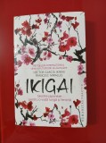 Hector Garcia (Kirai), Francesc Miralles - Ikigai. Secrete japoneze pentru o viata lunga si fericita