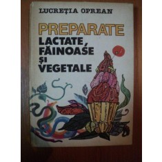 PREPARATE LACTATE , FAINOASE SI VEGETALE de LUCRETIA OPREAN 1984