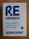 Adam Grant - Regandeste: forta cunoasterii lucrurilor pe care nu le cunosti