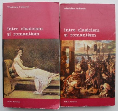Intre clasicism si romantism (2 volume) &amp;ndash; Wladislaw Folkierski foto