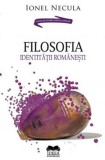 Filosofia identitatii romanesti - Ionel Necula - Fundatia culturala Ideea Europeana