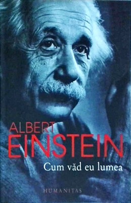Albert Einstein - Cum vad eu lumea foto
