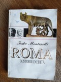 Roma, o istorie inedita - Indro Montanelli / R8P2S, Alta editura