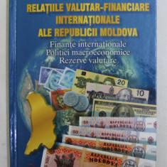 RELATIILE VALUTAR - FINANCIARE INTERNATIONALE ALE REPUBLICII MOLDOVA de ION BORS , 1999