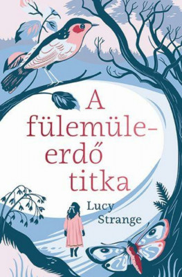 A f&amp;uuml;lem&amp;uuml;leerdő titka - Lucy Strange foto