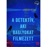 A detekt&iacute;v, aki baglyokat filmezett - Lichter P&eacute;ter