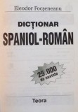 DICTIONAR SPANIOL - ROMAN de ELEODOR FOCSENEANU, 1999