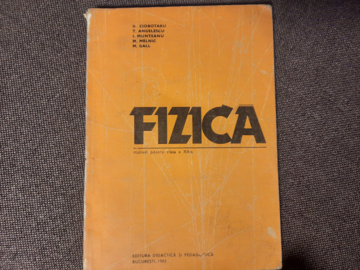 D. Ciobotaru - Fizica. Manual pentru clasa a XII-a (1982)