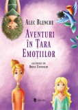 Aventuri &icirc;n Țara Emoțiilor - Alec Blenche