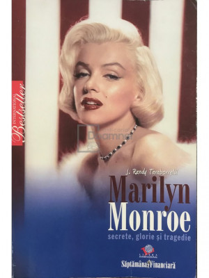 J. Randy Taraborrelli - Marilyn Monroe secrete, glorie și tragedie (editia 2009) foto