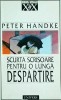 Peter Handke - Scurta scrisoare pentru o lunga despartire, Editura Univers, Roman, Beletristica, 1998