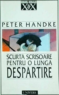 Peter Handke - Scurta scrisoare pentru o lunga despartire foto