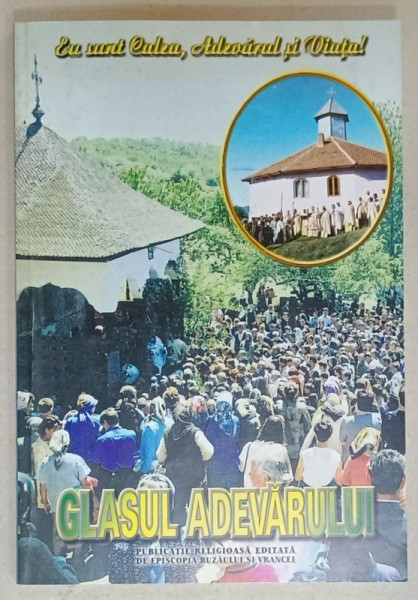 GLASUL ADEVARULUI , PUBLICATIE RELIGIOASA EDITATA DE ARHIEPISCOPIA BUZAULUI SI VRANCEI , NR. 128 , IULIE - SEPTEMBRIE , 2002